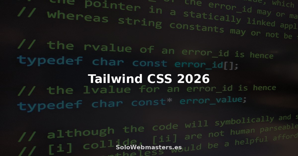 Tailwind CSS en 2026: Guía Completa para Webmasters